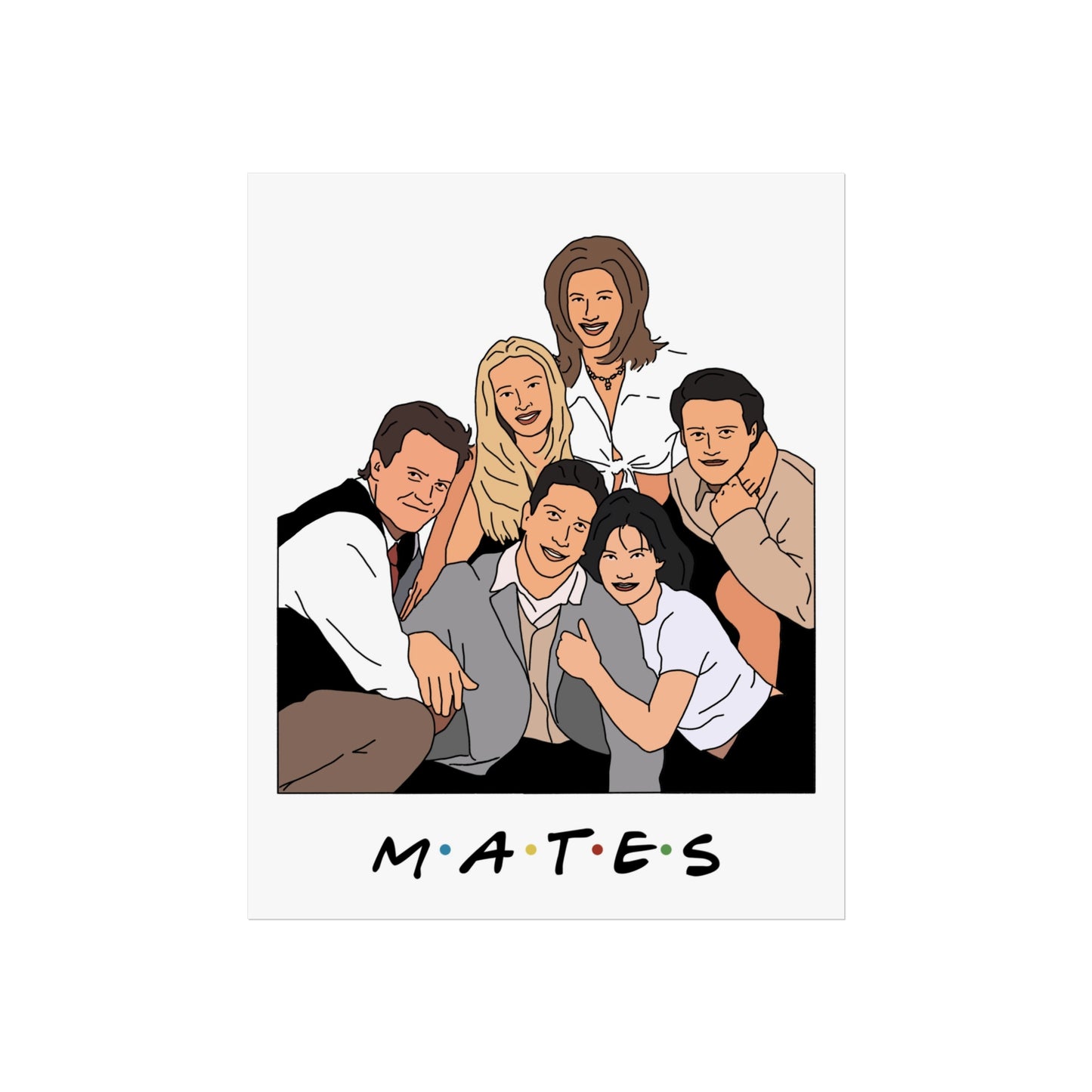Friends Funny Poster, MATES - TV Inspired Humour, Original Design Fine Art Poster