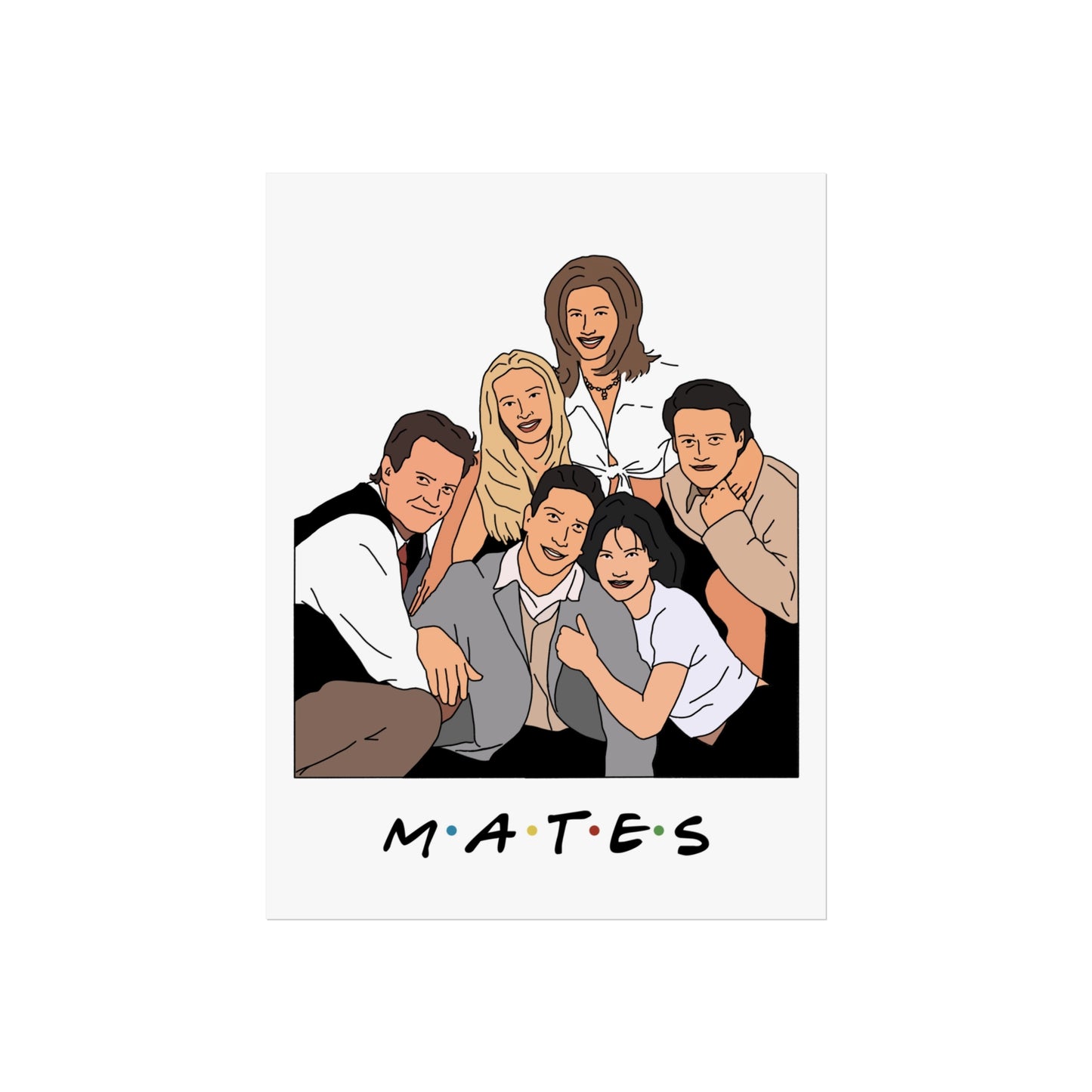Friends Funny Poster, MATES - TV Inspired Humour, Original Design Fine Art Poster
